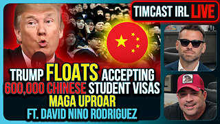 Trump Floats Accepting 600,000 Chinese Student Visas, MAGA Uproar | Timcast IRL