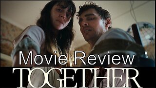 Best Horror Film of The Year? | "Together" Movie Review (SPOILERS!)