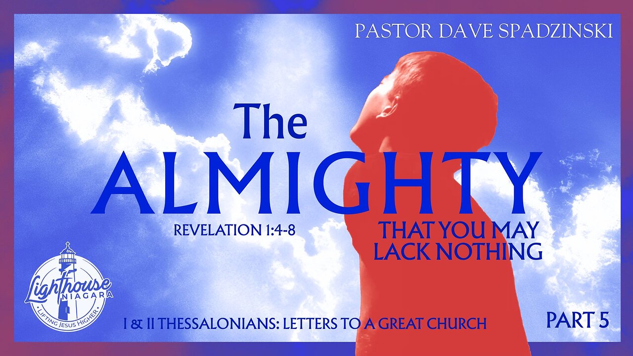 The Almighty: That You May Lack Nothing - Pastor Dave Spadzinski