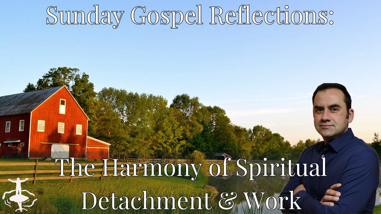 The Harmony of Spiritual Detachment & Work: 18th Sunday in Ordinary Time-Cycle C