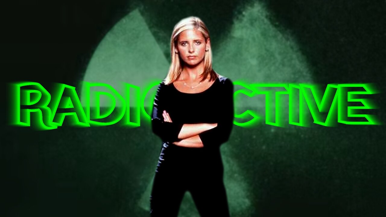 Buffy The Vampire Slayer || Radioactive
