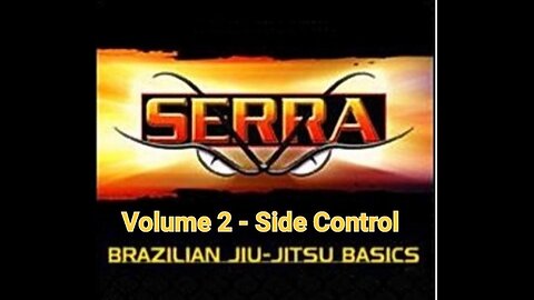 Serra Brazilian Jiu-Jitsu: Volume 2 - Side Control