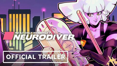 Read Only Memories - NEURODIVER - Official Trailer _ IGN Fan Fest 2023