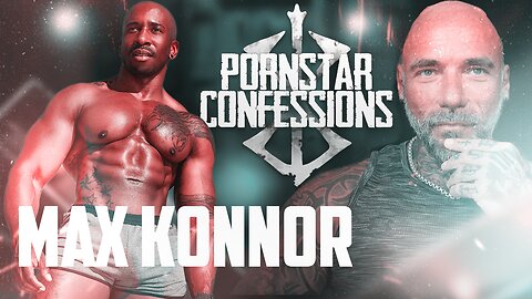 Porn Star Confessions - Max Konnor (Episode 91)