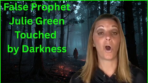 False Phrophet Julie Green Touched by Darkness