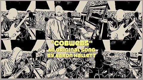 "Cobwebs" an Original Song by Aaron Hallett
