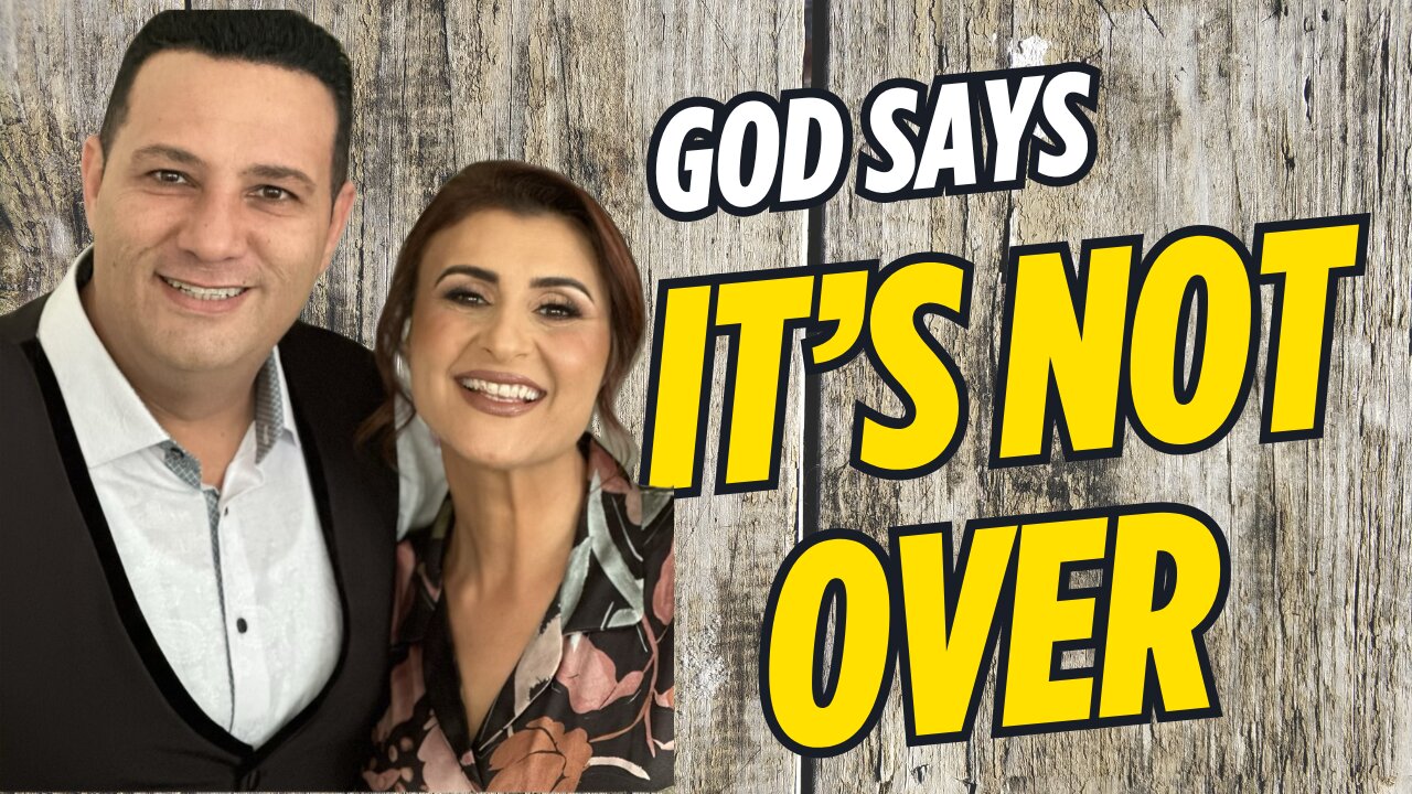 God Says, "It's Not Over".