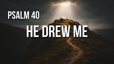 Psalm 40 – From the Pit to Praise: Trusting God Through the Trial