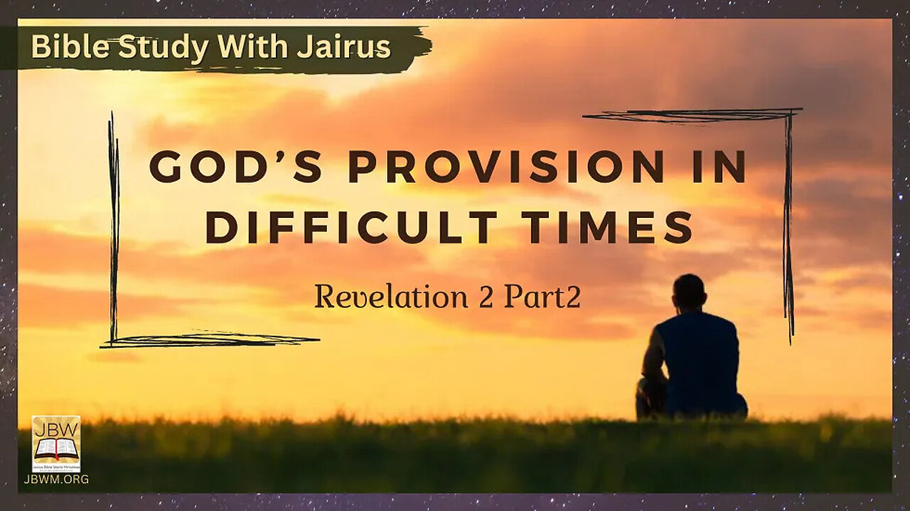 #Bible Study with #Jairus - #Revelation 2 (part 2) #God’s Provision in Difficult Times