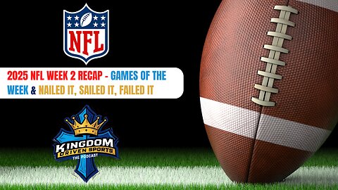 Kingdom Driven Sports - NFL Week 2 Recap - Games of the Week & Nailed it, Sailed it, Failed it!