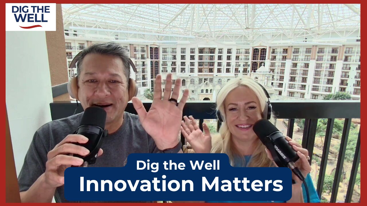 Dig the Well | Episode 31: Innovation Matters