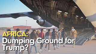 Africa Today: Is Africa a dumping ground for Trump?