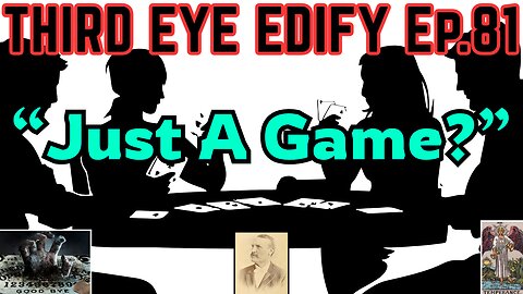 THIRD EYE EDIFY Ep.81 "Just A Game?"