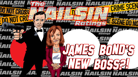 The Nailsin Ratings:Bond's New Bosses?!