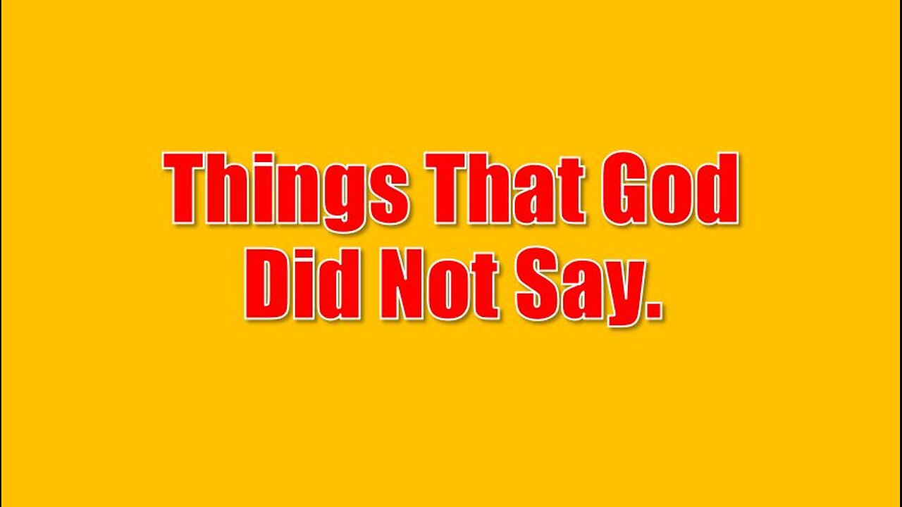 Things That God Did Not Say.
