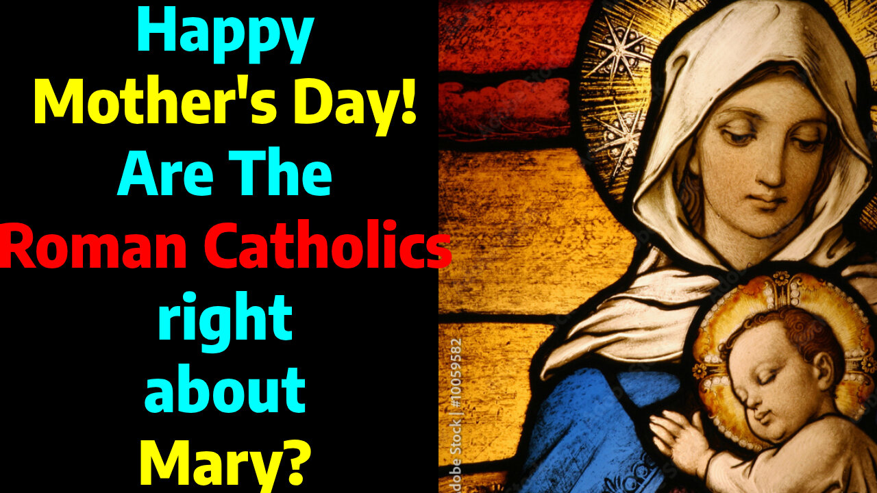 Are Roman Catholics right about Mary?