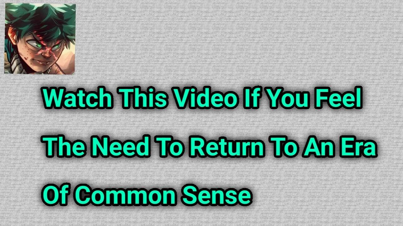 Watch This Video If You Feel The Need To Return To An Era Of Common Sense
