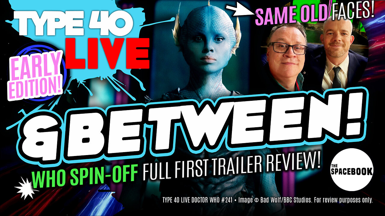 THE DOCTOR WHO SPIN-OFF CERTAIN TO SINK?! Type 40 LIVE #241