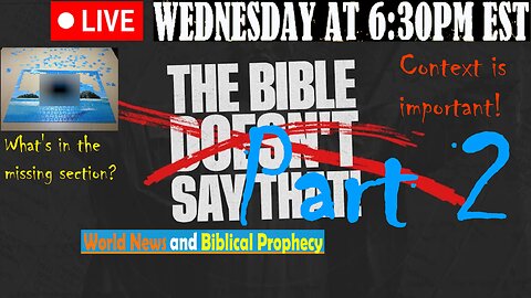 LIVE WEDNESDAY AT 6:30PM EST - What the Bible DOES say is what matters! Don't ignore anything!