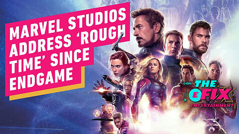 Marvel Studios Address the 'Rough Time' Since Endgame - IGN The Fix： Entert