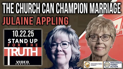 The Church Can Champion Marriage - Stand Up For The Truth w/ Julaine Appling