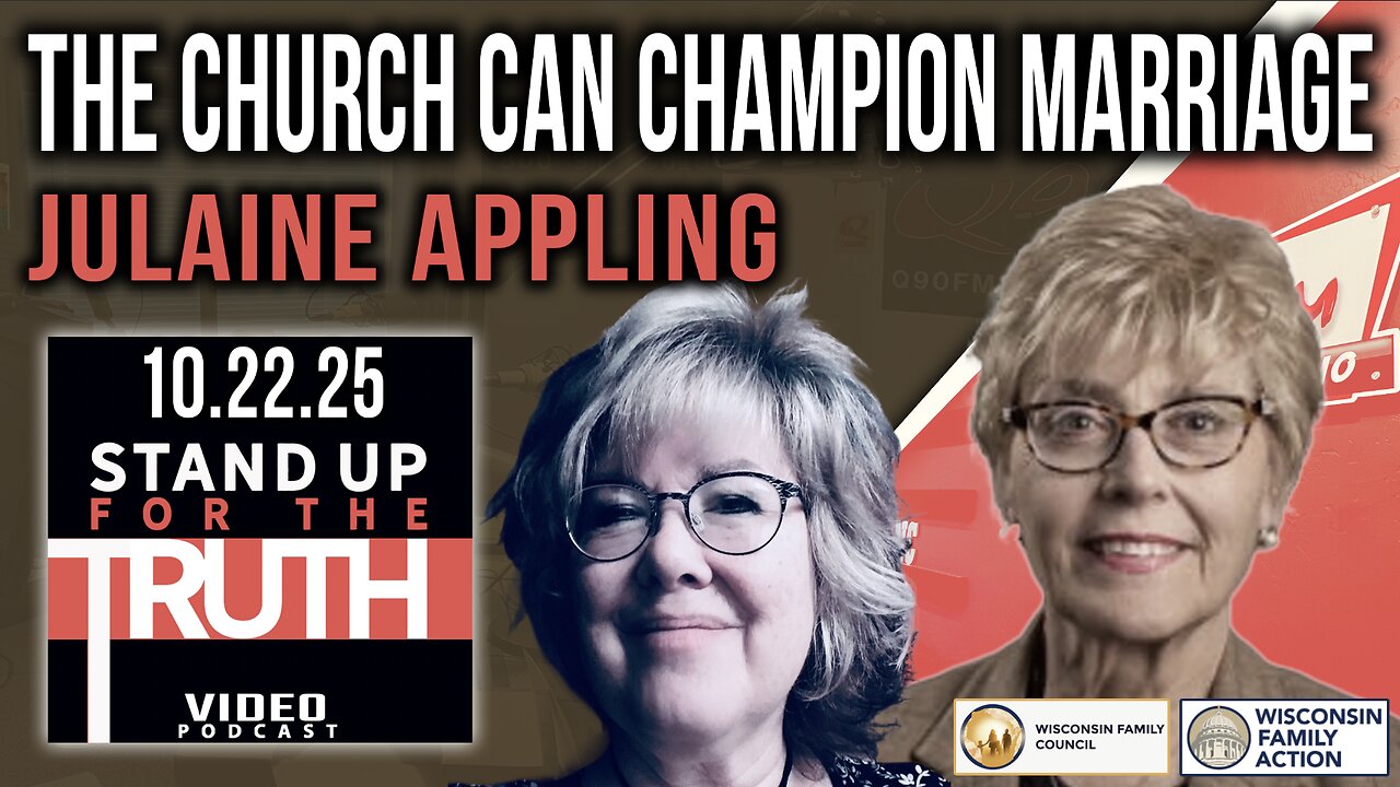 The Church Can Champion Marriage - Stand Up For The Truth w/ Julaine Appling