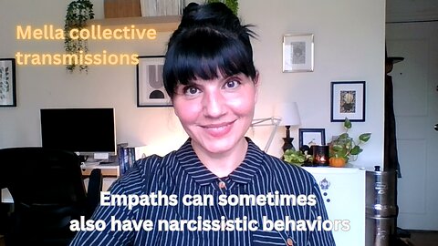 Empaths can sometimes also have narcissistic behaviors \ Mella collective transmissions