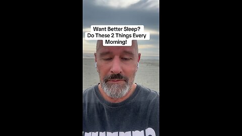You Want Better Sleep? Do These 2 Things Every Morning!