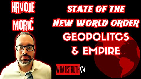 #248 The State of The New World Order w/ Hrvoje Morić