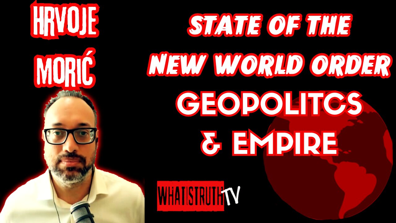 #248 The State of The New World Order w/ Hrvoje Morić