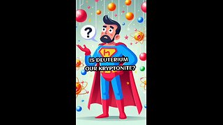 Is deuterium our kryptonite?