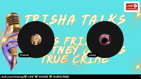 Trisha Talks Lets Rumble Friyayyy Brittney J does True Crime & More.