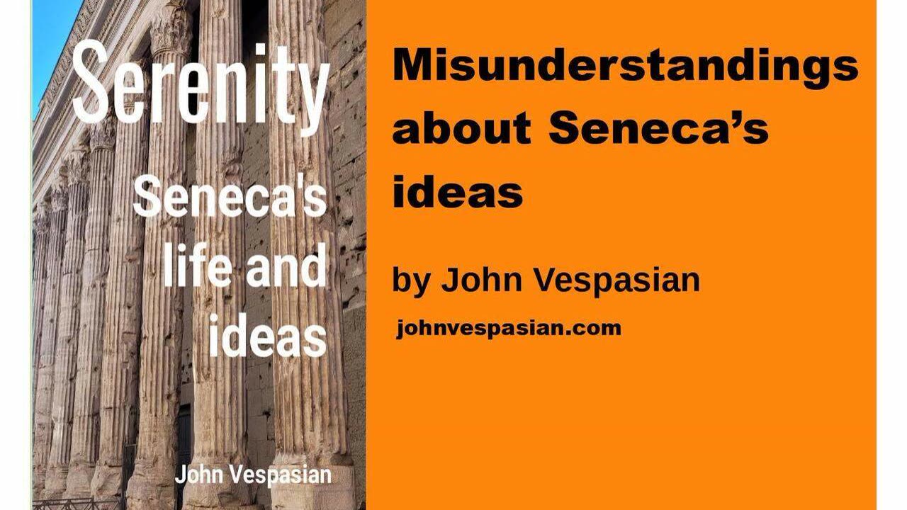 Misunderstandings about Seneca’s ideas