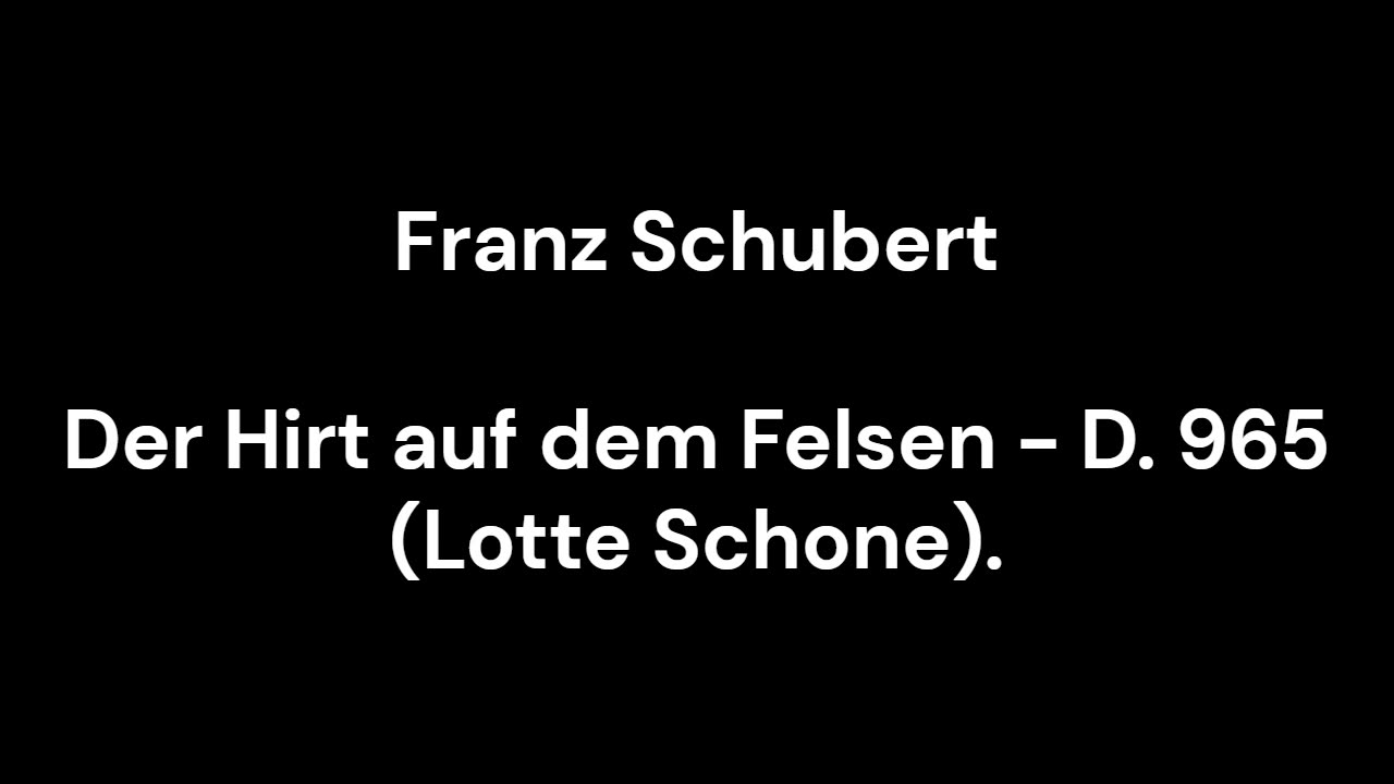 Der Hirt auf dem Felsen - D. 965 (Lotte Schone)