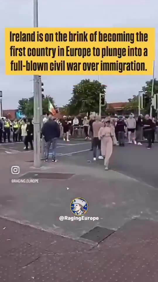 Ireland on the brink of Becoming First Country In Europe to Plunge Into Civil War Over Immigration
