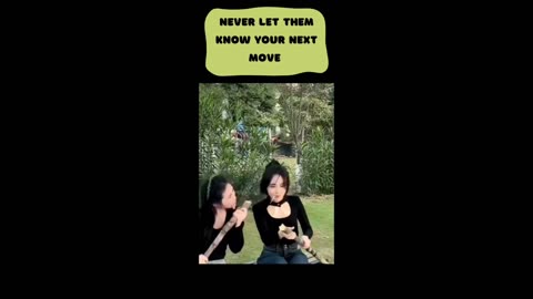Never let them know your next move