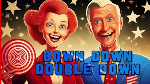 Down, Down, Double Down - For the Dumbest Politicians