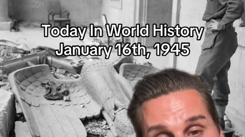THE HISTORIC MOMENT OF JANUARY 16th, 1945