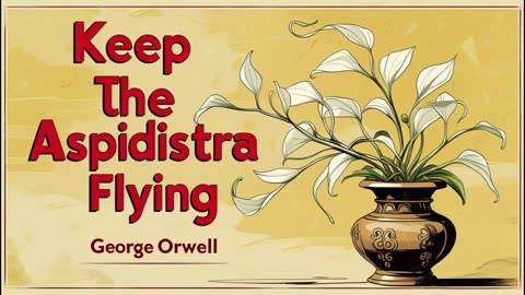 Keep the Aspidistra Flying by George Orwell (FULL AUDIOBOOK)