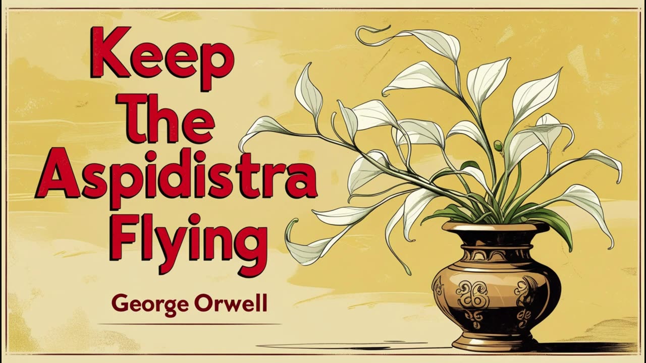 Keep the Aspidistra Flying by George Orwell (FULL AUDIOBOOK)