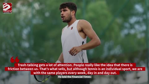 Carlos Alcaraz didn't give a thought to the way he and Jannik Sinner are impacting tennis