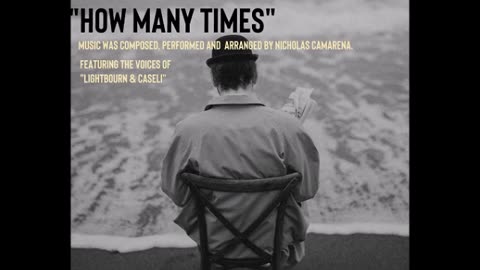 Music: "How Many Times" by Nicholas Camarena featuring the voices of "Lightbourn & Caseli"