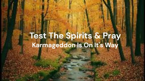 Test The Spirits & Pray | Karmageddon On It's Way