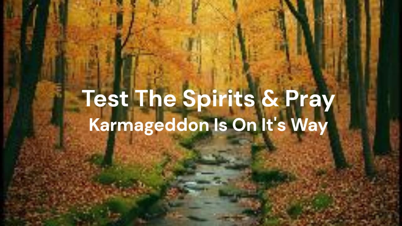 Test The Spirits & Pray | Karmageddon On It's Way