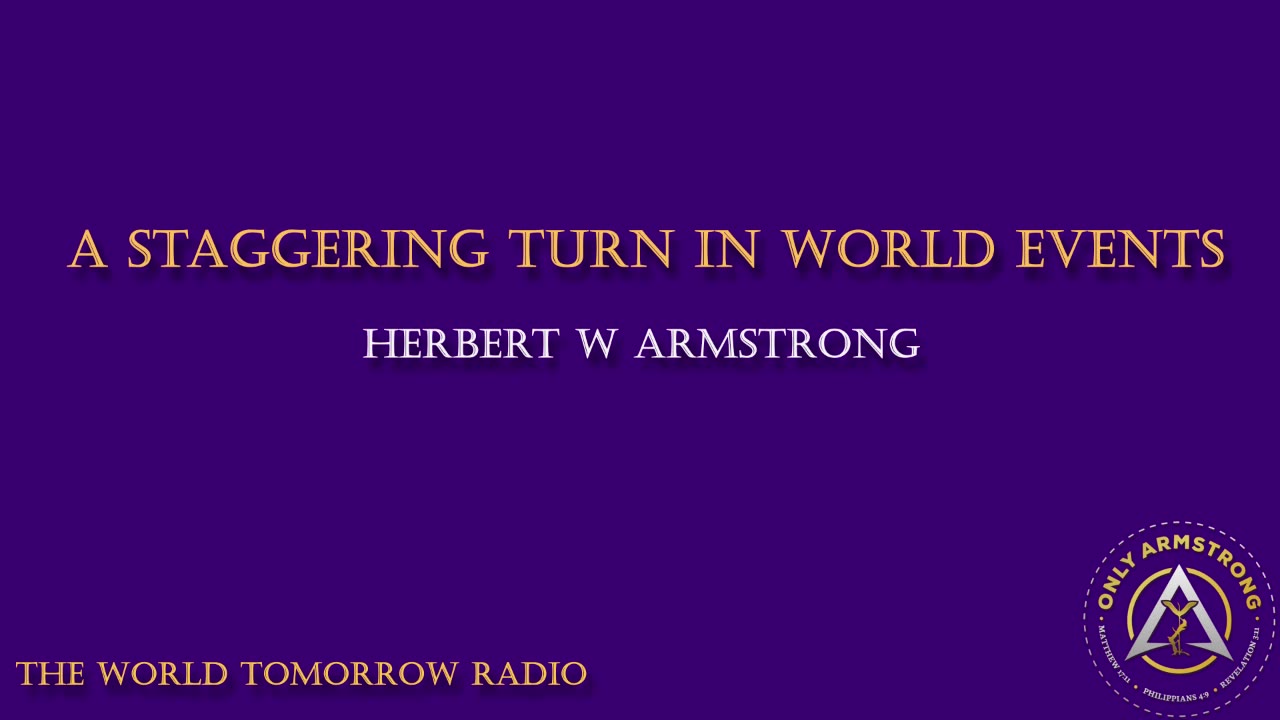 The World Tomorrow Radio- A Staggering Turn in World Events