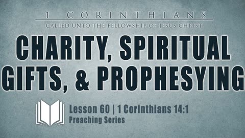 Charity, Spiritual Gifts, & Prophesying： 1 Corinthians 14_1