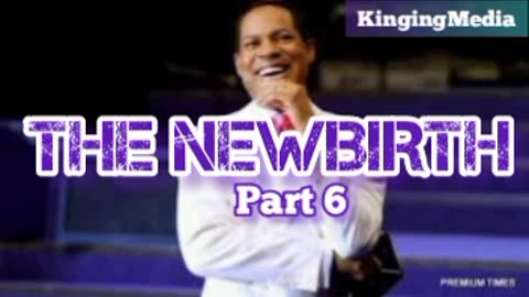 The New Birth Part 6 – Pastor Chris Oyakhilome