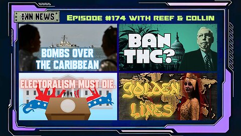 INN News #174 | BOMBS OVER THE CARIBBEAN, BAN THC? ELECTORALISM MUST DIE, GOLDEN LINES