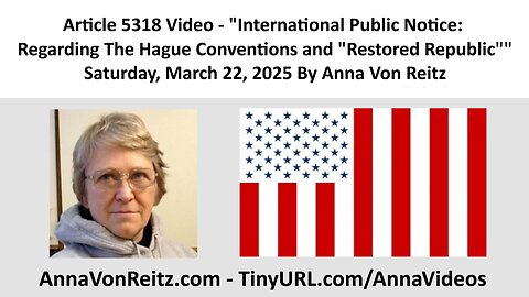 International Public Notice: Regarding The Hague Conventions and Restored Republic By Anna Von Reitz