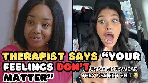 Therapist Says Your Feelings Don't Matter and Snow Bunny Says Abusive Men Think They're So Hot